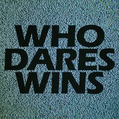 who dares wins